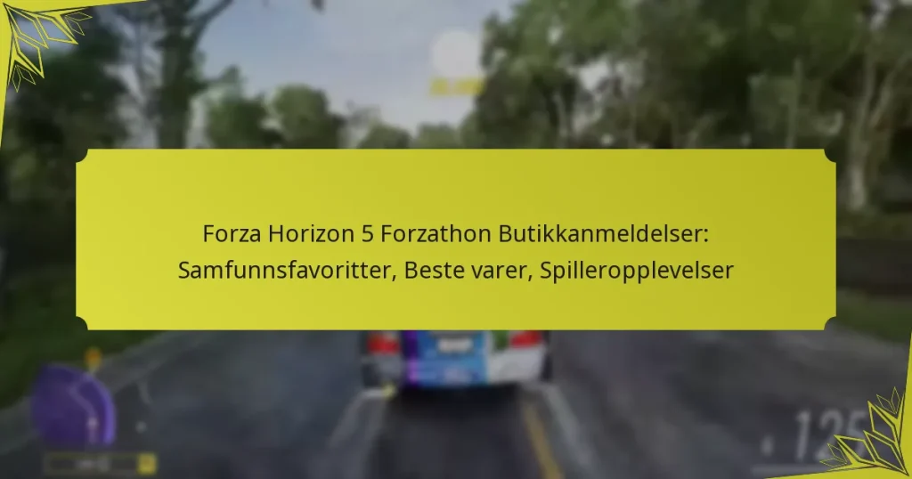 Forza Horizon 5 Forzathon Butikkanmeldelser: Samfunnsfavoritter, Beste varer, Spilleropplevelser