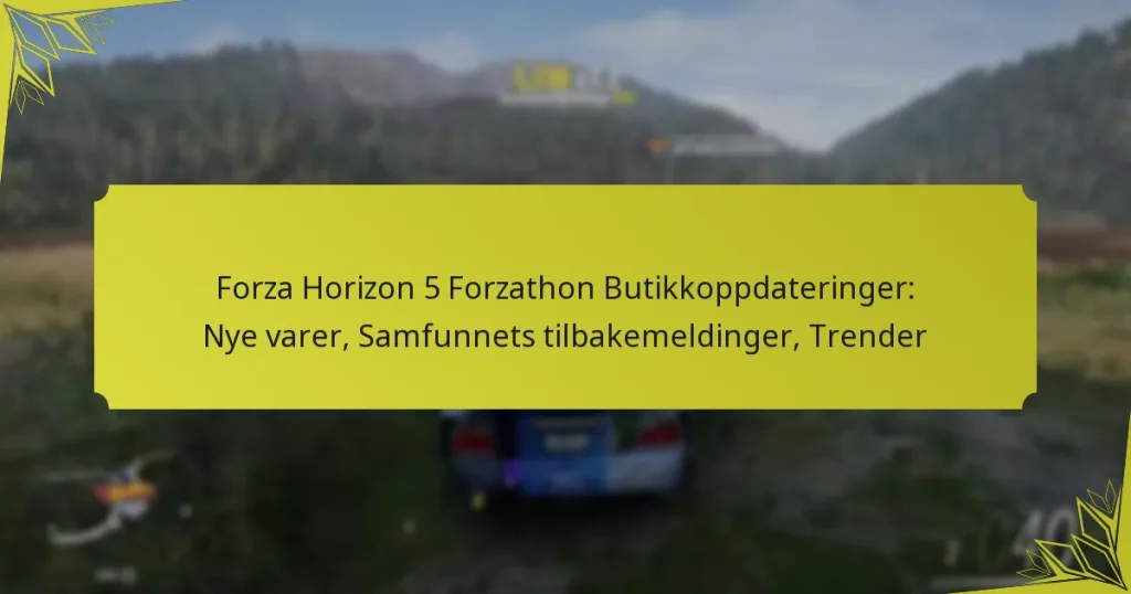 Forza Horizon 5 Forzathon Butikkoppdateringer: Nye varer, Samfunnets tilbakemeldinger, Trender