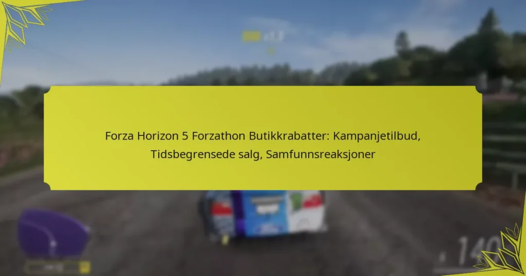 Forza Horizon 5 Forzathon Butikkrabatter: Kampanjetilbud, Tidsbegrensede salg, Samfunnsreaksjoner