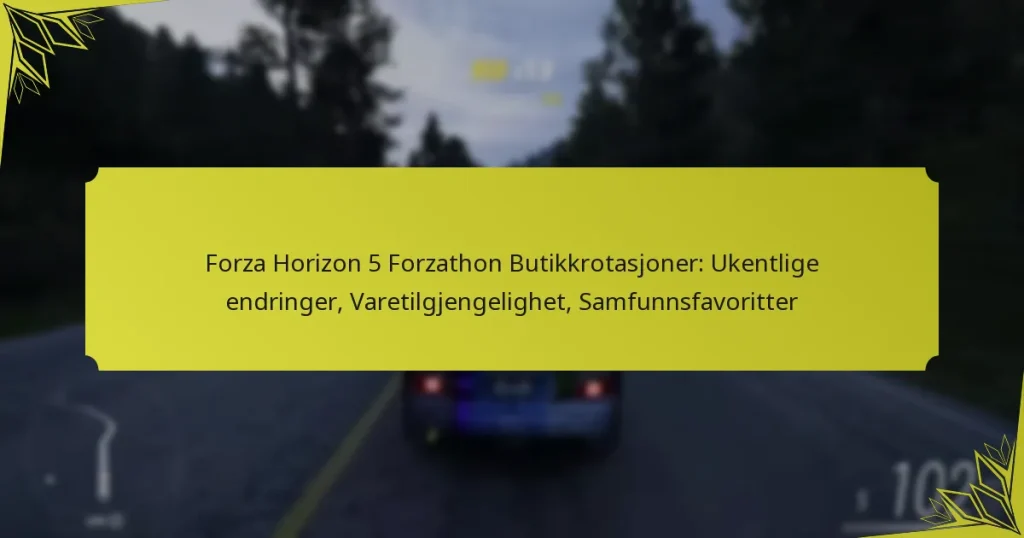 Forza Horizon 5 Forzathon Butikkrotasjoner: Ukentlige endringer, Varetilgjengelighet, Samfunnsfavoritter