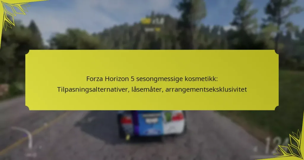 Forza Horizon 5 sesongmessige kosmetikk: Tilpasningsalternativer, låsemåter, arrangementseksklusivitet