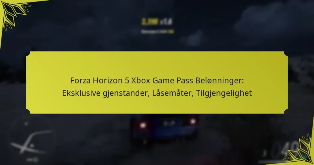Forza Horizon 5 Xbox Game Pass Belønninger: Eksklusive gjenstander, Låsemåter, Tilgjengelighet