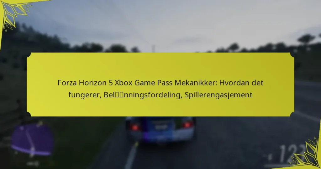 Forza Horizon 5 Xbox Game Pass Mekanikker: Hvordan det fungerer, Belønningsfordeling, Spillerengasjement