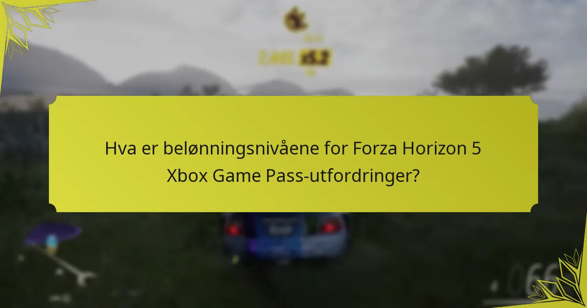 Hva er belønningsnivåene for Forza Horizon 5 Xbox Game Pass-utfordringer?