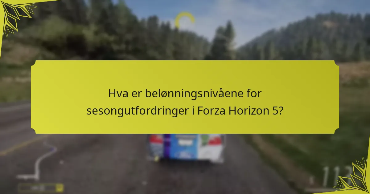 Hva er belønningsnivåene for sesongutfordringer i Forza Horizon 5?