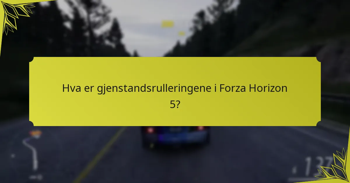 Hva er gjenstandsrulleringene i Forza Horizon 5?