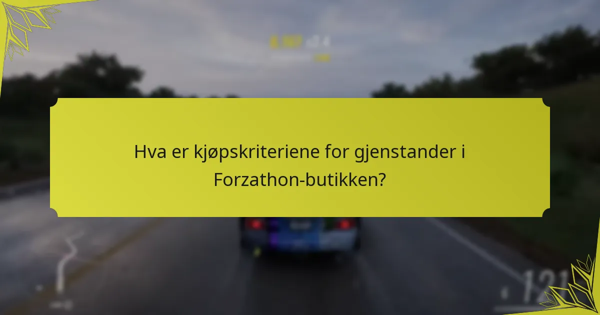 Hva er kjøpskriteriene for gjenstander i Forzathon-butikken?