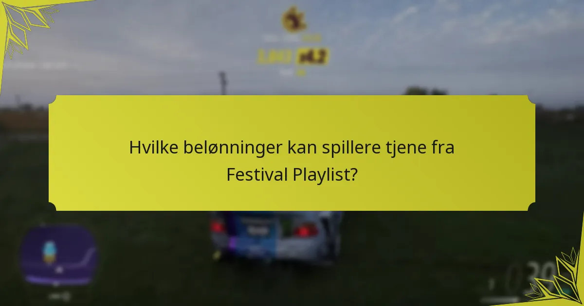 Hvilke belønninger kan spillere tjene fra Festival Playlist?