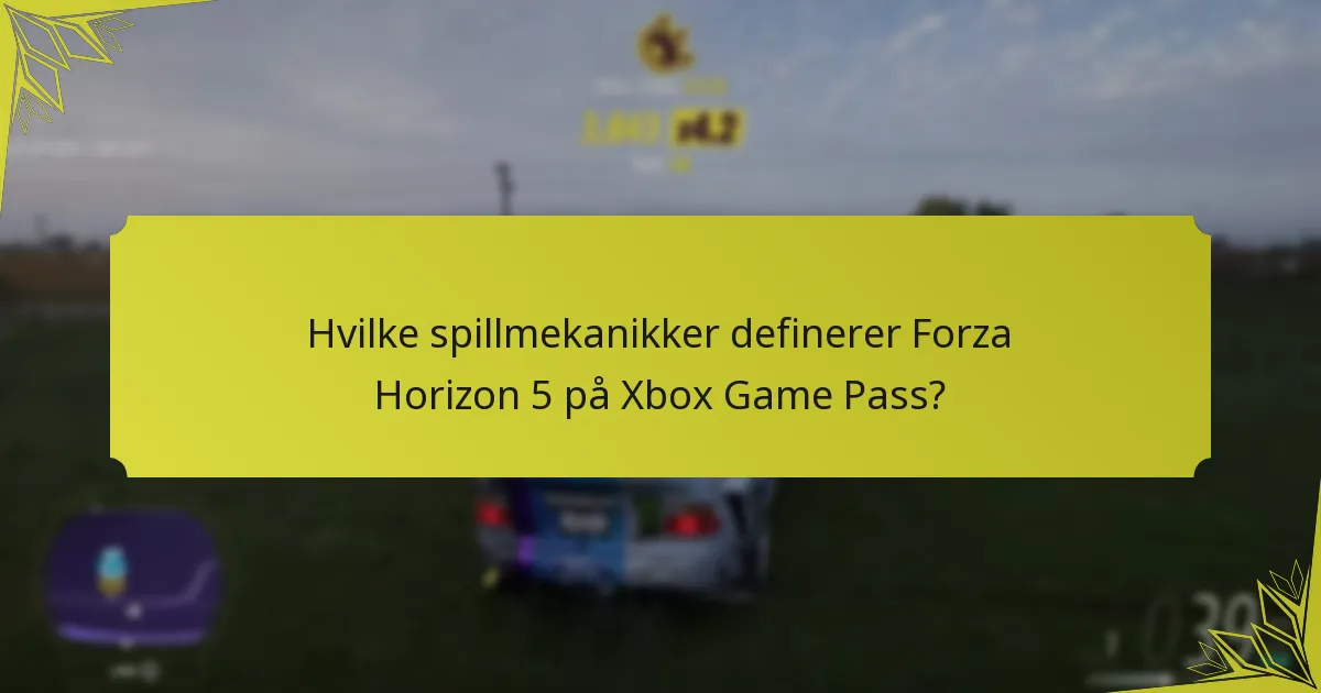 Hvilke spillmekanikker definerer Forza Horizon 5 på Xbox Game Pass?