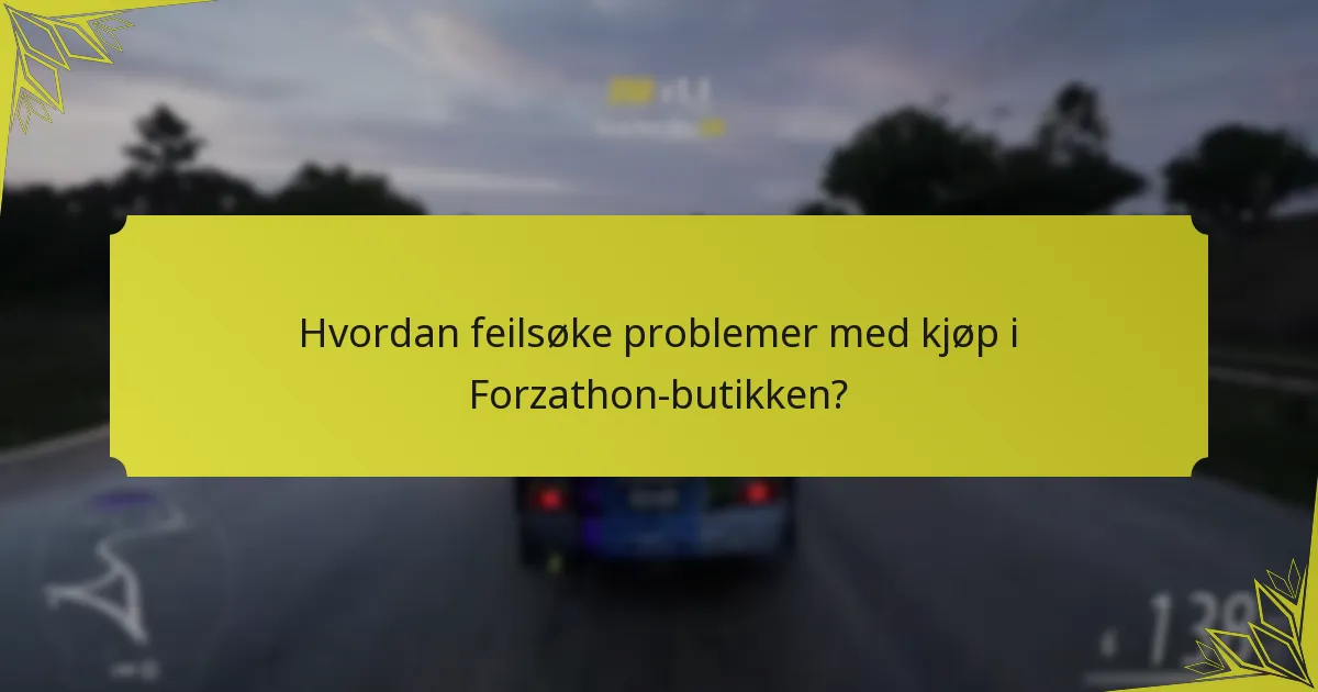 Hvordan feilsøke problemer med kjøp i Forzathon-butikken?